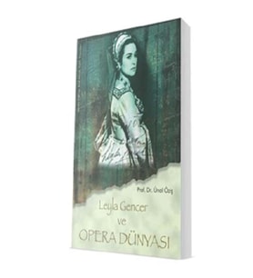 Leyla Gencer Ve Opera Dünyası