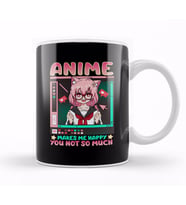 Anime Makes Me Happy You Not So Much Kupa Bardak Porselen