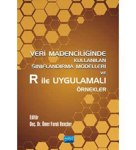 Veri Madenciliğinde Kullanılan Sınıflandırma Modelleri ve R ile Uygulamalı Örnekler