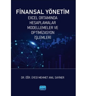 FİNANSAL YÖNETİM - Excel Ortamında Hesaplamalar, Modellemeler ve Optimizasyon İşlemleri