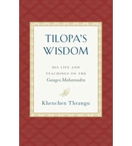 Tilopa'S Wisdom: His Life And Teachings On The Ganges Mahamudra
