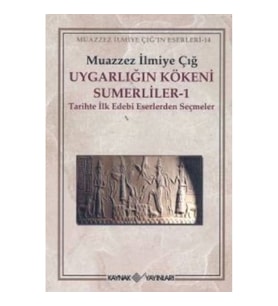 Uygarlığın Kökeni Sümerliler 1 Tarihte İlk Edebi Eserlerden Seçmeler