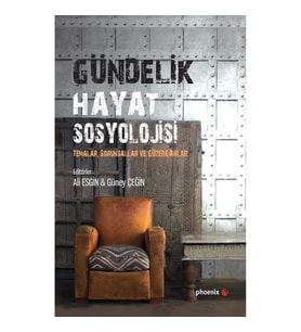 Gündelik Hayat Sosyolojisi Temalar, Sorunsallar ve Güzergahlar