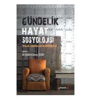 Gündelik Hayat Sosyolojisi Temalar, Sorunsallar ve Güzergahlar