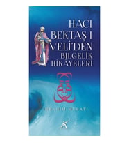 HACI BEKTAŞ-I VELİ'DEN BİLGELİK HİKAYELERİ