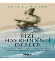 Bize Hayreddinli Derler Barbaros Hayreddin Paşa’nın Gazaları