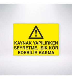 Kaynak Yapılırken Seyretme Işık Kör Edebilir Bakma 21x28 Arkası Yapışkanlı Levha
