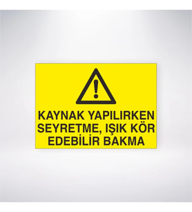 Kaynak Yapılırken Seyretme Işık Kör Edebilir Bakma 21x28 Arkası Yapışkanlı Levha