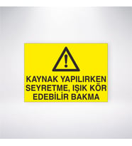 Kaynak Yapılırken Seyretme Işık Kör Edebilir Bakma 21x28 Arkası Yapışkanlı Levha