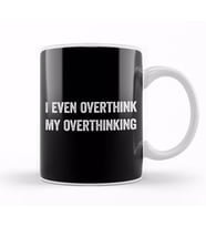 I Even Overthink My Overthinking Kupa Bardak Porselen