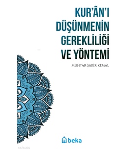 Kuranı Düşünmenin Gerekliliği ve Yöntemi Beka Yayınları Muhtar Şakir Kemal