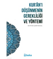 Kuranı Düşünmenin Gerekliliği ve Yöntemi Beka Yayınları Muhtar Şakir Kemal