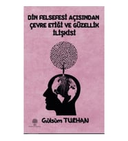 Din Felsefesi Açısından Çevre Etiği ve Güzellik İlişkisi