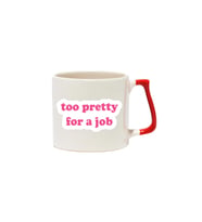 Too Pretty For A Job Lüks Kupa - Hediye Seramik Kupa