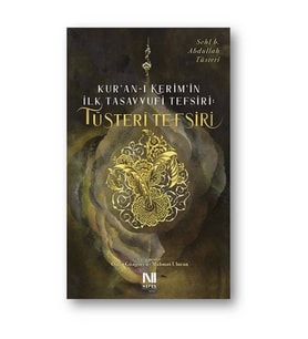 Kur’an-ı Kerim’in İlk Tasavvufi Tefsiri: Tüsteri Tefsiri