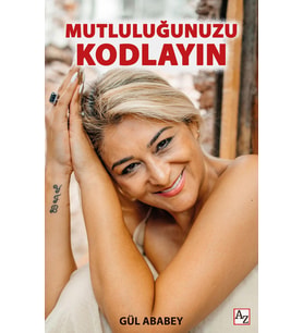 Mutluluğunuzu Kodlayın - Gül Ababey