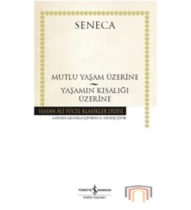 Mutlu Yaşam Üzerine Yaşamın Kısalığı Üzerine
