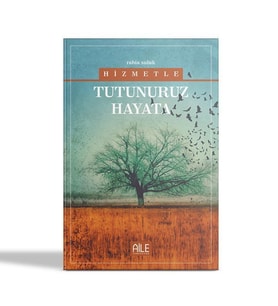 HİZMETLE TUTUNURUZ HAYATA