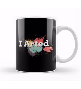 Funny I Arted Artist Joke Artistic Painting Pun Kupa Bardak Porselen