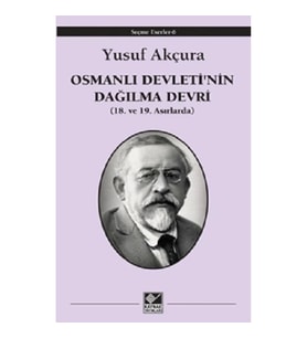 Osmanlı Devleti'nin Dağılma Devri (18. ve 19. Asırlarda)
