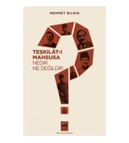 Teşkilat-ı Mahsusa Nedir? Ne Değildir?