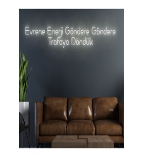 Evrene Enerji Göndere Göndere Trafoya Döndük Yazılı Neon Tabela