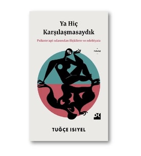 Ya Hiç Karşılaşmasaydık