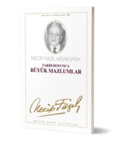 Tarih Boyunca Büyük Mazlumlar Necip Fazıl Bütün Eserleri Cilt: 28