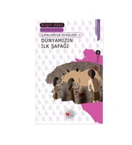 Çatalhöyük Öyküleri 1 Dünyamızın İlk Şafağı Bilgin Adalı Can Yayınları