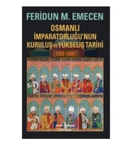 Osmanlı İmparatorluğunun Kuruluş ve Yükseliş Tarihi 1300-1600