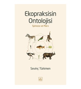 Ekopraksisin Ontolojisi: Spinoza ve Marx