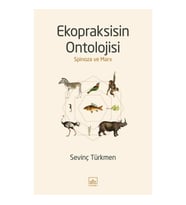 Ekopraksisin Ontolojisi: Spinoza ve Marx