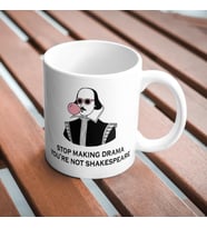 Stop Making Drama You're Not Shakespeare Komik Baskılı Kupa Bardak Hediyelik Çay Kahve Kupası Coffee Mug