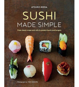 Sushi Made Simple: From Classic Wraps And Rolls To Modern Bowls And Burgers (Krem)