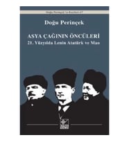 Asya Çağının Öncüleri / 21. Yüzyılda Lenin Atatürk ve Mao