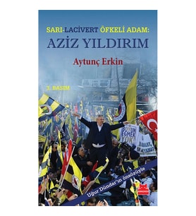 Sarı - Lacivert Öfkeli Adam: Aziz Yıldırım