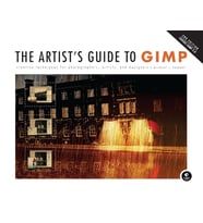 The Artist'S Guide To Gimp, 2Nd Edition: Creative Techniques For Photographers, Artists, And Designe