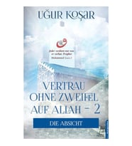 Vertrau Ohne Zweifel Auf Allah 2 - Die Absicht