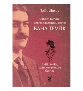 Dün’den Bugün’e İzmir’in Unuttuğu Düşünür Baha Tevfik
