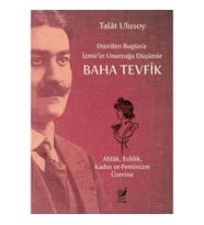 Dün’den Bugün’e İzmir’in Unuttuğu Düşünür Baha Tevfik