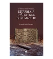 18. Yüzyılın İkinci Yarısında Diyarbekir Eyaleti’nde Dokumacılık