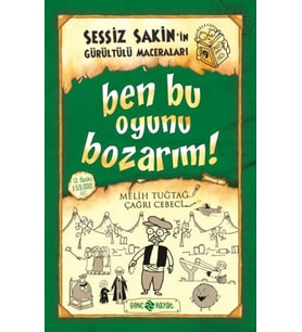 Sessiz Sakin’in Gürültülü Maceraları 9 - Ben Bu Oyunu Bozarım!
