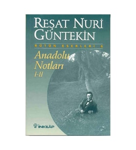 Anadolu Notları 1 ve 2 Bütün Eserleri 8 Reşat Nuri Güntekin,