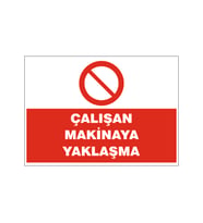 Çalışan makinaya yaklaşma, isg uyarı levhası