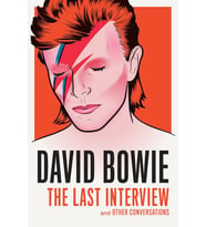 David Bowie: The Last Interview: And Other Conversations