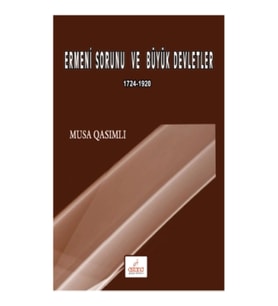 Ermeni Sorunu ve Büyük Devletler 1724 – 1920