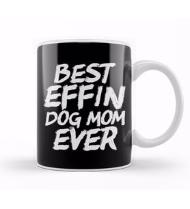 Best Effin Dog Mom Ever Cute & Funny Doggy Parents Kupa Bardak Porselen