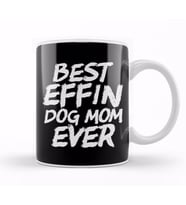 Best Effin Dog Mom Ever Cute & Funny Doggy Parents Kupa Bardak Porselen