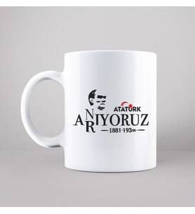 Atatürk ( Anıyoruz - Arıyoruz ) Tasarımlı Kupa