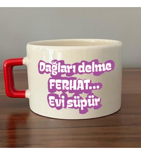 Dağları Delme Ferhat Evi Süpür Baskılı Kadınlar Günü Kırmızı Kulplu C Fincan
